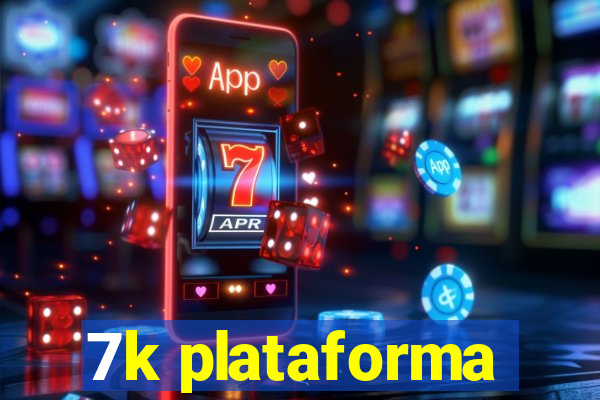 7k plataforma